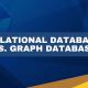 Relational Database vs. Graph Database